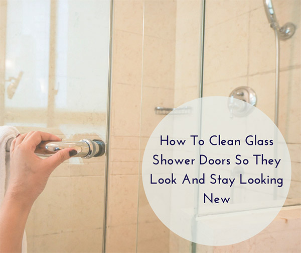 How To Clean Glass Shower Doors So They Look And Stay Looking New ...